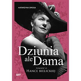 Dziunia, ale dama. Powieść o Hance Bielickiej