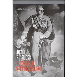 Józef piłsudski droga do niepodległości
