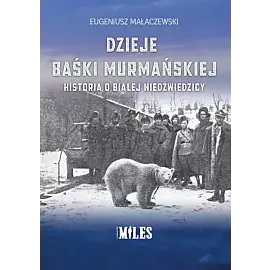 Dzieje Baśki Murmańskiej. Historia o białej niedźwiedzicy