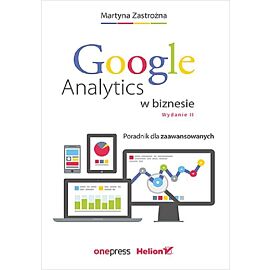 Google Analytics w biznesie. Poradnik dla zaawansowanych.