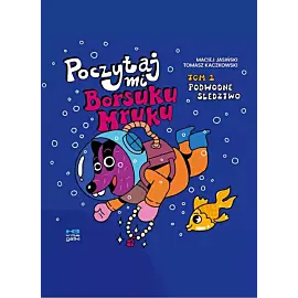 Poczytaj mi, Borsuku Mruku! - 01 - Podwodne śledztwo