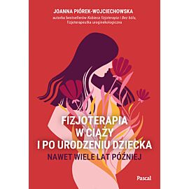 Fizjoterapia w ciąży i po urodzeniu dziecka. Nawet wiele lat później