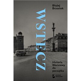 Wstecz. Historia Warszawy do początku
