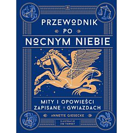 Przewodnik po nocnym niebie. Mity i opowieści zapisane w gwiazdach