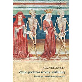 Życie podczas wojny stuletniej. Dziewięć noweli historycznych