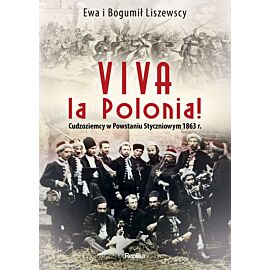 Viva la polonia cudzoziemcy w powstaniu styczniowym 1863 r