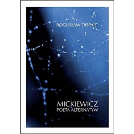 Mickiewicz. Poeta alternatyw