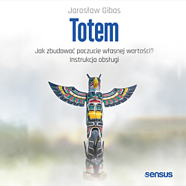 Totem. Jak zbudować poczucie własnej wartości? Instrukcja obsługi (audiobook MP3)