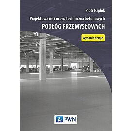 Projektowanie i ocena techniczna betonowych podłóg przemysłowych
