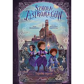 Tajniki ognia. Szkoła Astromagów. Tom 3
