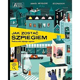 Jak zostać szpiegiem. Podręcznik tajnego agenta. Akademia mądrego dziecka. Chcę wiedzieć więcej