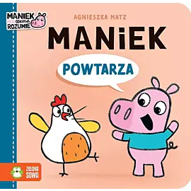 Maniek powtarza