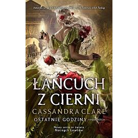 Łańcuch z cierni. Cykl Ostatnie godziny. Księga 3