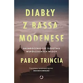 Diabły z Bassa Modenese. Najmroczniejsze śledztwo współczesnych Włoch