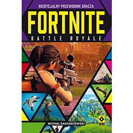 Fortnite Battle Royale Nieoficjalny przewodnik gracza