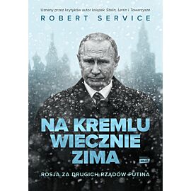 Na Kremlu wiecznie zima. Rosja za drugich rządów Putina