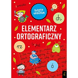 Szkoła na szóstkę. Elementarz ortograficzny