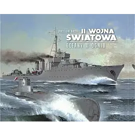 II wojna światowa. Oceany w ogniu