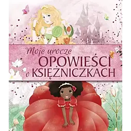 Moje urocze opowieści o księżniczkach