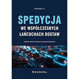 Spedycja we współczesnych łańcuchach dostaw wyd. 3