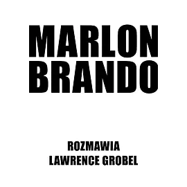 Marlon Brando Rozmawia Lawrence Grobel