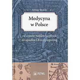 Medycyna w Polsce od czasów najdawniejszych do upadku I Rzeczpospolitej