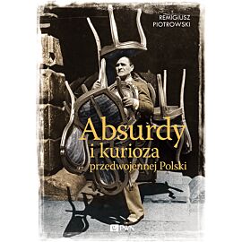 Absurdy i kurioza przedwojennej Polski