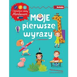 Moje pierwsze wyrazy. Ćwiczenia z elementami metody Montessori