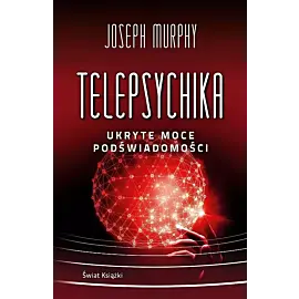 Telepsychika. Ukryte moce podświadomości (wydanie pocketowe)