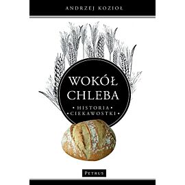 Wokół chleba. Historia. Ciekawostki