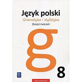 Gramatyka i stylistyka Język polski 8 Zeszyt ćwiczeń