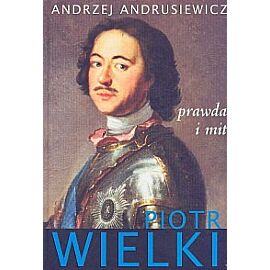 Piotr Wielki. Prawda i mit