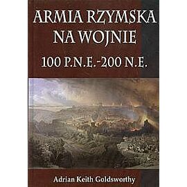 Armia Rzymska na wojnie 100 p.n.e. - 200 n.e.