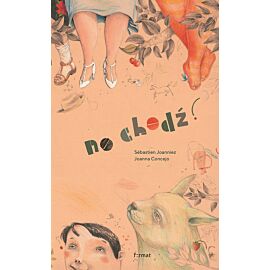 No chodź!