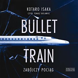 Bullet Train. Zabójczy pociąg (audiobook MP3)