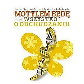 Motylem będę czyli wszystko o odchudzaniu