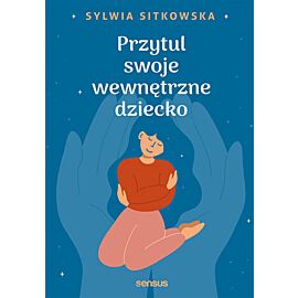 Przytul swoje wewnętrzne dziecko (e-book)