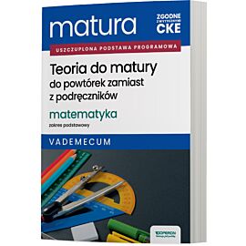 Matura 2026 Matematyka Teoria do matury Zakres podstawowy Vademecum