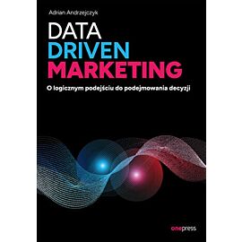 Data driven marketing. O logicznym podejściu do podejmowania decyzji (e-book)