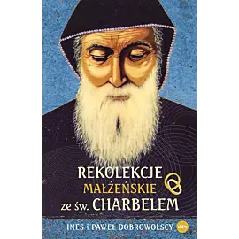 Rekolekcje małżeńskie ze św. Charbelem