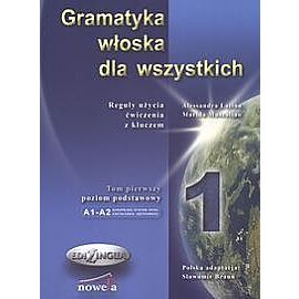 Gramatyka włoska dla wszystkich. Tom 1, poziom podstawowy, A1-A2