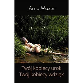 Twój kobiecy urok Twój kobiecy wdzięk