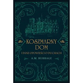 Koszmarny dom i inne opowieści o duchach