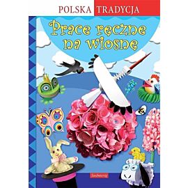 Prace ręczne na wiosnę. Polska tradycja
