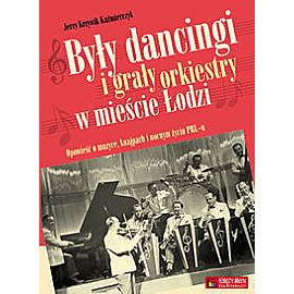 Były dancingi i grały orkiestry w mieście Łodzi