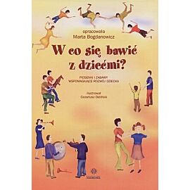 W co się bawić z dziećmi? Piosenki i zabawy wspomagające rozwój dziecka