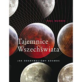 Tajemnice wszechświata. Jak odkrywaliśmy kosmos