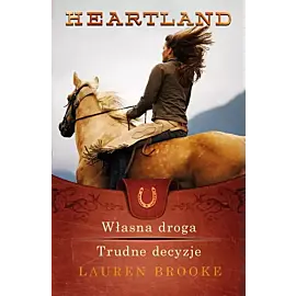 Heartland 3-4. Własna droga. Trudne decyzje