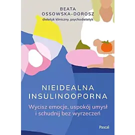 Nieidealna insulinooporna. Wycisz emocje, uspokój umysł i schudnij bez wyrzeczeń