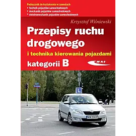 Przepisy ruchu drogowego i technika kierowania pojazdami kategorii B